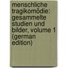 Menschliche Tragikomödie: Gesammelte Studien Und Bilder, Volume 1 (German Edition) door Scherr Johannes