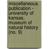 Miscellaneous Publication - University of Kansas, Museum of Natural History (No. 9) door University Of Kansas. Museum History