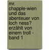 Mr. Chapple-Wien und das Abenteuer von Loch Ness? Erzählt von einem Troll - Band 1 door Renate Schädler