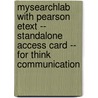 Mysearchlab with Pearson Etext -- Standalone Access Card -- For Think Communication door Isa N. Engleberg