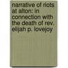 Narrative of Riots at Alton: In Connection with the Death of Rev. Elijah P. Lovejoy by Edward Beecher