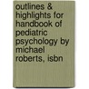 Outlines & Highlights For Handbook Of Pediatric Psychology By Michael Roberts, Isbn door Cram101 Textbook Reviews