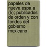 Papeles de Nueva Espa a (5); Publicados de Orden y Con Fondos del Gobierno Mexicano door Francisco Del Paso y. Troncoso