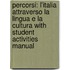 Percorsi: L'Italia Attraverso La Lingua E La Cultura with Student Activities Manual