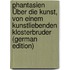 Phantasien Über Die Kunst, Von Einem Kunstliebenden Klosterbruder (German Edition)