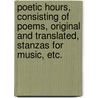 Poetic Hours, consisting of poems, original and translated, stanzas for music, etc. door George Fleming Richardson