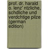 Prof. Dr. Harald O. Lenz' Ntzliche, schdliche und verdchtige Pilze (German Edition) door Wnsche Otto