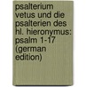 Psalterium Vetus Und Die Psalterien Des Hl. Hieronymus: Psalm 1-17 (German Edition) door Ehrensberger H