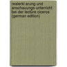 Realerkl arung Und Anschauungs-Unterricht Bei Der Lectüre Ciceros (German Edition) by Josef Kubik