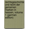 Rechtsgeschichte Und Recht Der Gemeinen Marken in Hessen, Volume 1 (German Edition) door Varrentrapp Franz