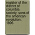 Register of the District of Columbia Society, Sons of the American Revolution, 1896