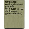 Rembrandt: wiedergefundene Gemälde, 1910-1922, in 128 Abbildungen (German Edition) door Reinhold Valentiner Wilhelm