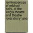 Reminiscences of Michael Kelly, of the King's Theatre, and Theatre Royal Drury Lane