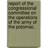 Report of the Congressional Committee on the operations of the Army of the Potomac. door Onbekend