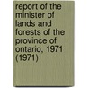 Report of the Minister of Lands and Forests of the Province of Ontario, 1971 (1971) door Ontario. Dept. Of Lands And Forests