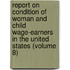 Report on Condition of Woman and Child Wage-Earners in the United States (Volume 8)