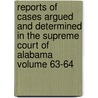 Reports of Cases Argued and Determined in the Supreme Court of Alabama Volume 63-64 door William Herron Cameron