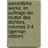 Sammtliche Werke. Im Auftrage Der Mutter Des Dichters, Volumes 3-4 (German Edition)