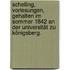 Schelling, Vorlesungen, gehalten im Sommer 1842 an der Universität zu Königsberg.