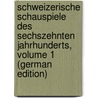 Schweizerische Schauspiele Des Sechszehnten Jahrhunderts, Volume 1 (German Edition) door Zürich. Deutsches Seminar Universität