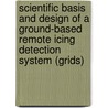 Scientific Basis and Design of a Ground-Based Remote Icing Detection System (Grids) by United States Government