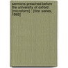 Sermons Preached Before the University of Oxford [Microform] : [First Series, 1865] by H.D. Liddon