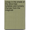 Songs in the Shade of the Olive Tree: Lullabies and Nursery Rhymes from the Maghreb by Magdeleine Lerasle