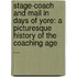 Stage-Coach And Mail In Days Of Yore: A Picturesque History Of The Coaching Age ...