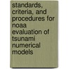 Standards, Criteria, and Procedures for Noaa Evaluation of Tsunami Numerical Models door United States Government