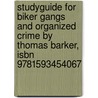 Studyguide For Biker Gangs And Organized Crime By Thomas Barker, Isbn 9781593454067 door Cram101 Textbook Reviews