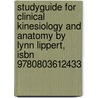 Studyguide For Clinical Kinesiology And Anatomy By Lynn Lippert, Isbn 9780803612433 door Lynn Lippert