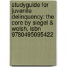 Studyguide For Juvenile Delinquency: The Core By Siegel & Welsh, Isbn 9780495095422 by Cram101 Textbook Reviews