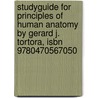 Studyguide For Principles Of Human Anatomy By Gerard J. Tortora, Isbn 9780470567050 by Gerard J. Tortora