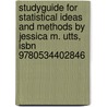Studyguide For Statistical Ideas And Methods By Jessica M. Utts, Isbn 9780534402846 by Cram101 Textbook Reviews