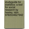 Studyguide For Statistics: A Tool For Social Research By Healey, Isbn 9780534627942 by Cram101 Textbook Reviews