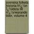 Svenska Folkets Historia Frï¿½N Ï¿½Ldsta Till Nï¿½Rwarande Tider, Volume 4