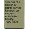 Syllabus of a course of eighty-seven lectures on Modern European History, 1600-1890 door Henry Morse Stephens