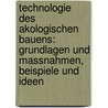 Technologie Des Akologischen Bauens: Grundlagen Und Massnahmen, Beispiele Und Ideen door Klaus Daniels