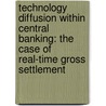 Technology Diffusion Within Central Banking: The Case of Real-Time Gross Settlement by Morten L. Hobjin