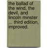 The Ballad of the Wind, the Devil, and Lincoln Minster ... Third edition, improved. by Arnold Frost