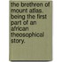 The Brethren of Mount Atlas. Being the first part of an African Theosophical Story.