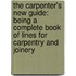 The Carpenter's New Guide: Being A Complete Book Of Lines For Carpentry And Joinery