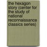 The Hexagon Story (Center for the Study of National Reconnaissance Classics Series) door Frederic Oder