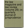 The Law Magazine And Law Review (Volume 29); Or, Quarterly Journal Of Jurisprudence door Books Group