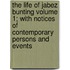 The Life of Jabez Bunting Volume 1; With Notices of Contemporary Persons and Events