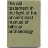 The Old Testament in the light of the ancient East : manual of Biblical archaeology by Jeremias