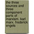 The Three Sources and Three Component Parts of Marxism. Karl Marx. Frederick Engels