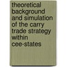 Theoretical Background And Simulation Of The Carry Trade Strategy Within Cee-states door Carina Wechtl