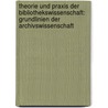 Theorie und Praxis der Bibliothekswissenschaft: Grundlinien der Archivswissenschaft by Georg Seizinger Johann