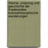 Theorie, Ursprung und Geschichte der Friedensidee: Kulturphilosophische Wanderungen by Melamed